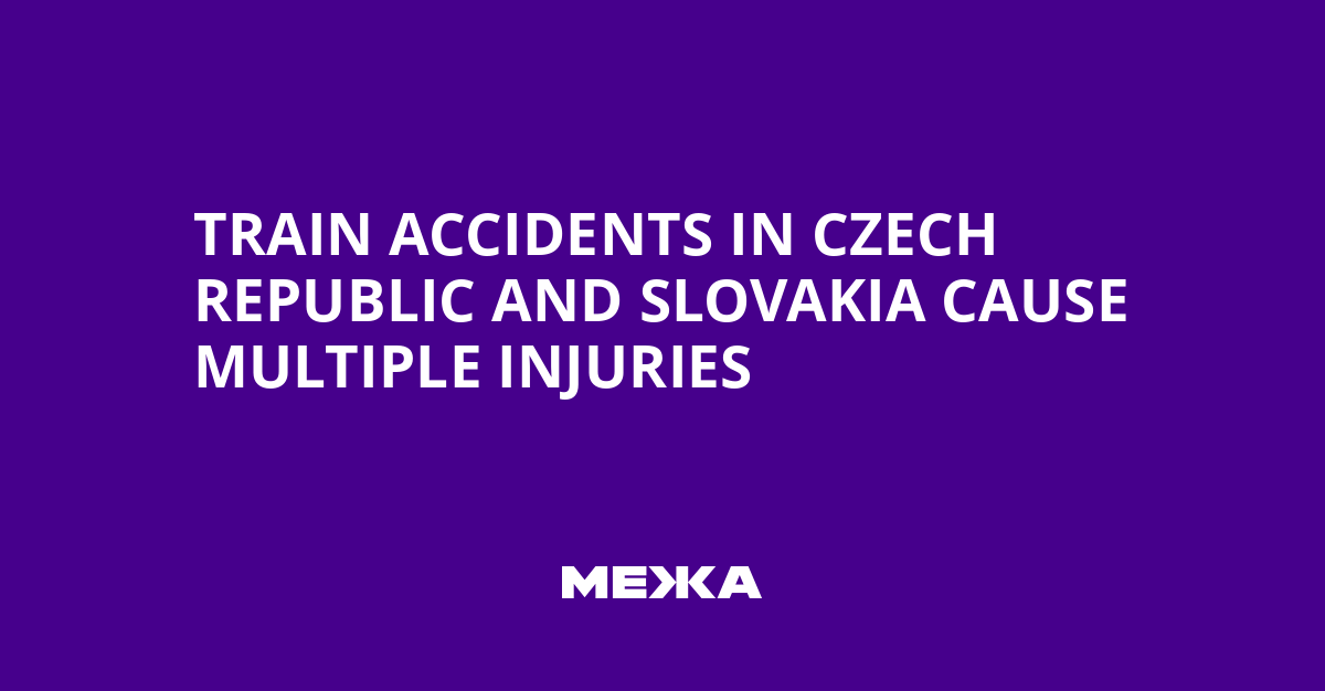 Train Accidents in Czech Republic and Slovakia Cause Multiple Injuries