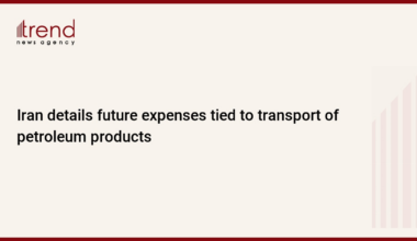 Iran details future expenses tied to transport of petroleum products