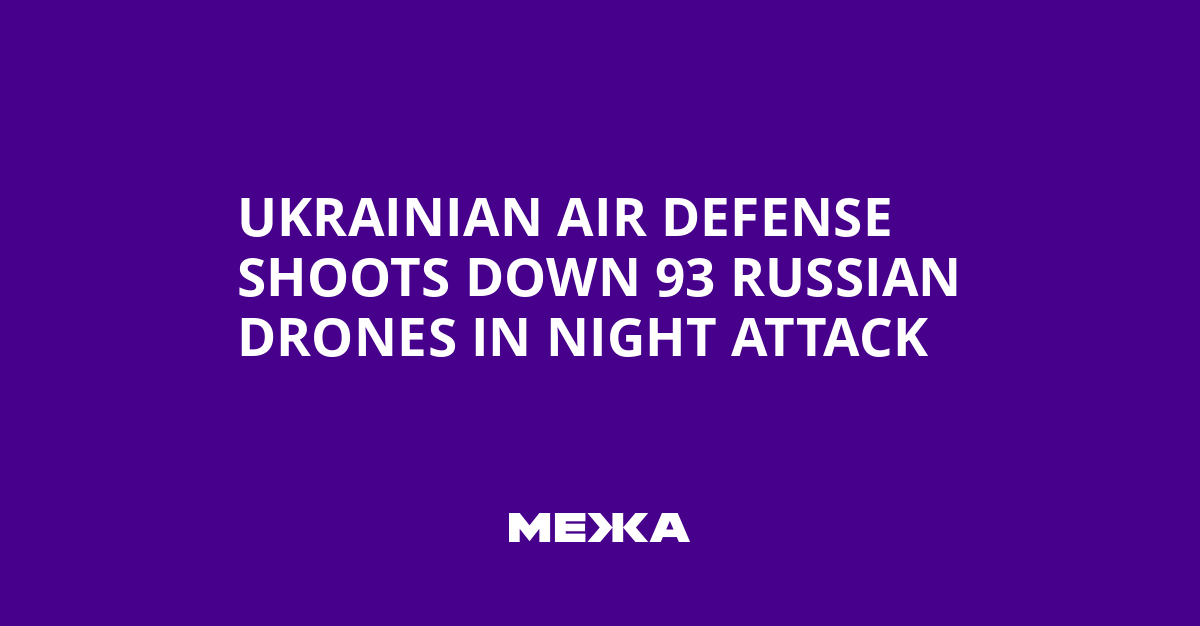 Ukrainian Air Defense Shoots Down 93 Russian Drones in Night Attack | Ukraine news