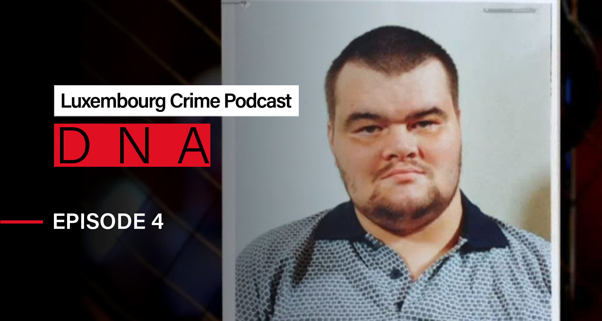 RTL Today - DNA – Luxembourg Crime Podcast: Luxembourg's first serial killer