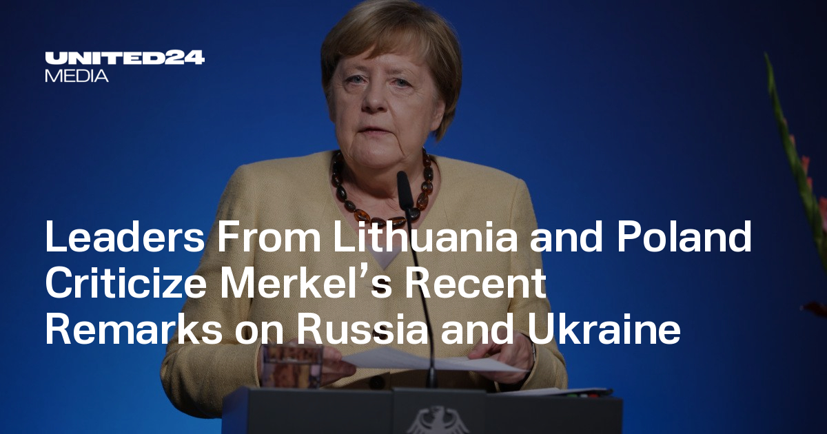 Leaders From Lithuania and Poland Criticize Merkel’s Recent Remarks on Russia and Ukraine — UNITED24 Media