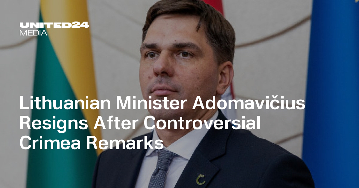 Lithuanian Minister Adomavičius Resigns After Controversial Crimea Remarks — UNITED24 Media