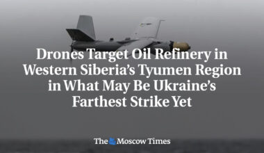 Drones Target Oil Refinery in Western Siberia’s Tyumen Region in What May Be Ukraine’s Farthest Strike Yet