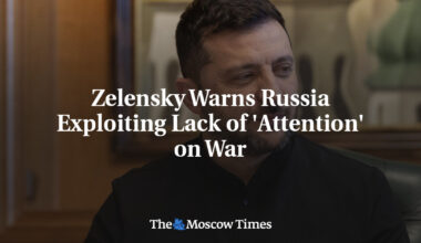 Zelensky Warns Russia Exploiting Lack of 'Attention' on War