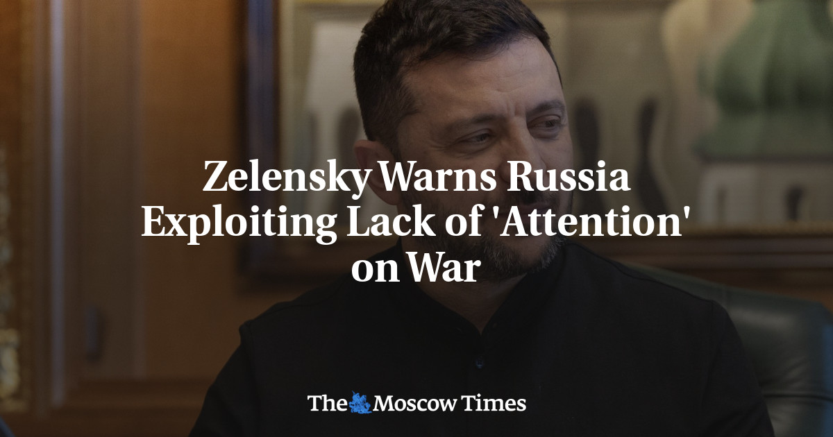 Zelensky Warns Russia Exploiting Lack of 'Attention' on War