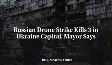 Russian Drone Strike Kills 3 in Ukraine Capital, Mayor Says