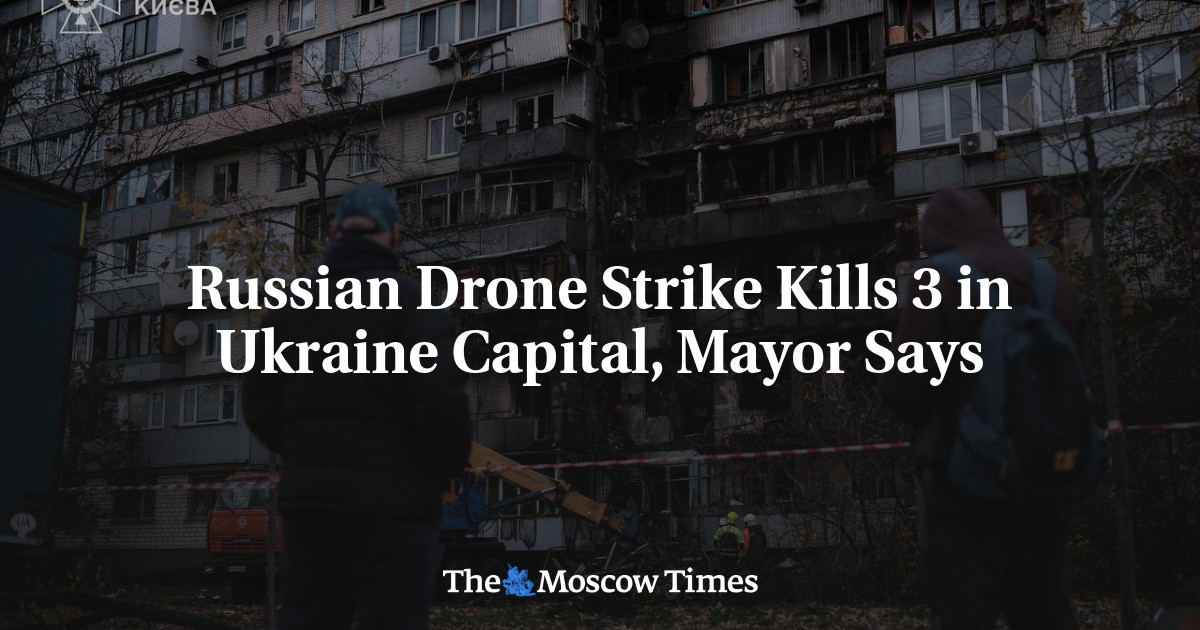 Russian Drone Strike Kills 3 in Ukraine Capital, Mayor Says