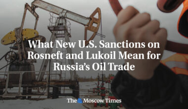 What New U.S. Sanctions on Rosneft and Lukoil Mean for Russia’s Oil Trade