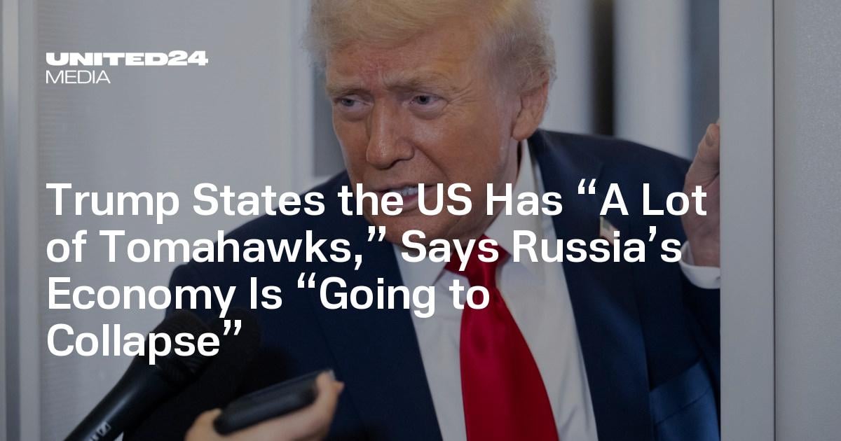 Trump States the US Has “A Lot of Tomahawks,” Says Russia’s Economy Is “Going to Collapse”