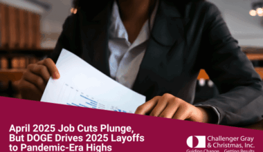 April 2025 Job Cuts Plunge, But DOGE Drives 2025 Layoffs to Pandemic-Era Highs | Challenger, Gray & Christmas, Inc.