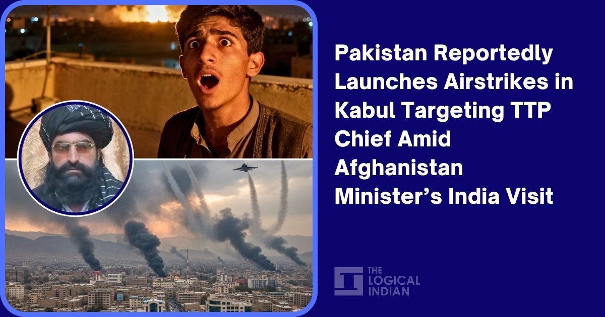 Pakistan Reportedly Launches Airstrikes in Kabul Targeting TTP Chief Amid Afghanistan Minister’s India Visit