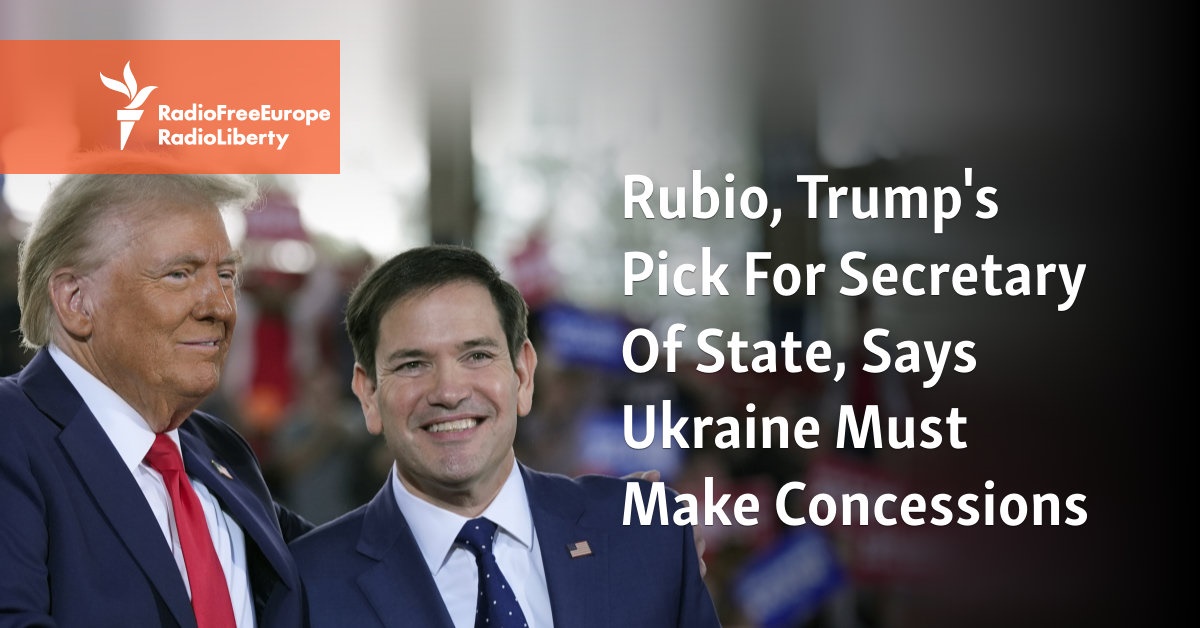Rubio, Trump's Pick For Secretary Of State, Says Ukraine Must Make Concessions