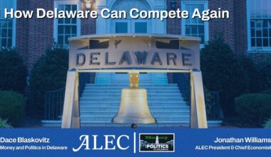How Delaware Can Compete Again: Jonathan Williams on Money and Politics in Delaware - American Legislative Exchange Council