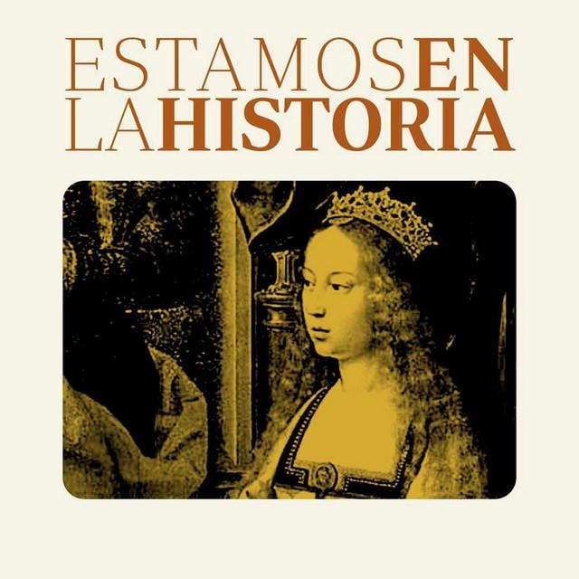 Estamos en la Historia - "Isabel la Católica: la mejor reina (y rey) de la historia de España"