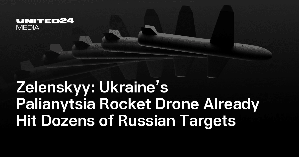 Zelenskyy: Ukraine’s Palianytsia Rocket Drone Already Hit Dozens of Russian Targets