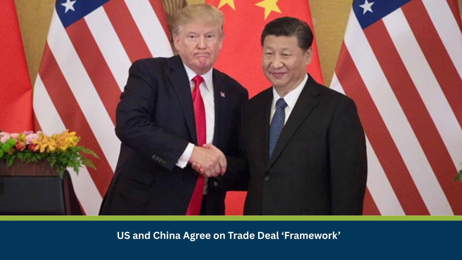 US and China Agree on Trade Deal ‘Framework’