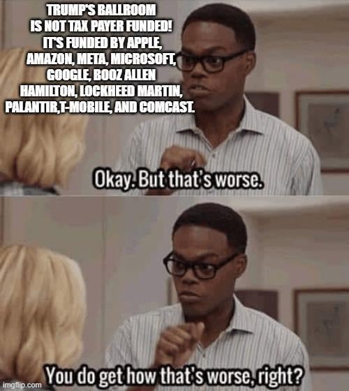 Nothing to see here. We're just demolishing the White House to bribe the president.