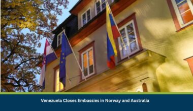 Venezuela Closes Embassies in Norway and Australia