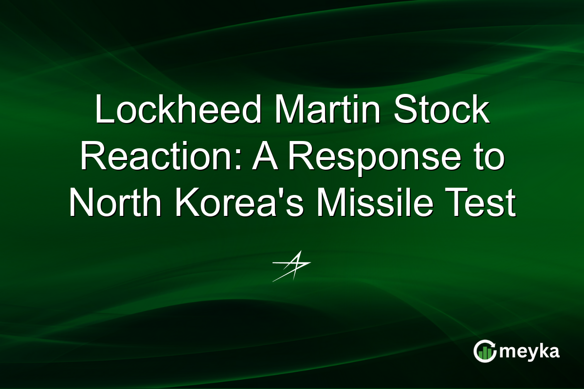 Lockheed Martin Stock Reaction: A Response to North Korea's Missile Test