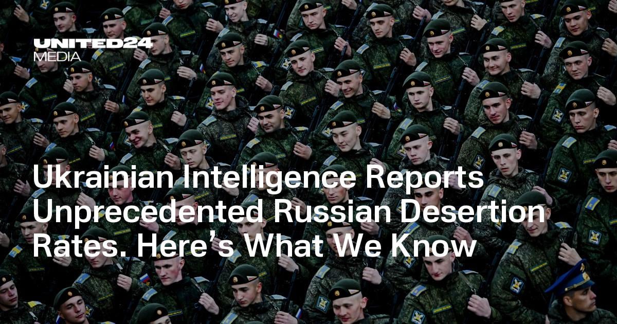 Ukrainian Intelligence Reports Unprecedented Russian Desertion Rates. Here’s What We Know