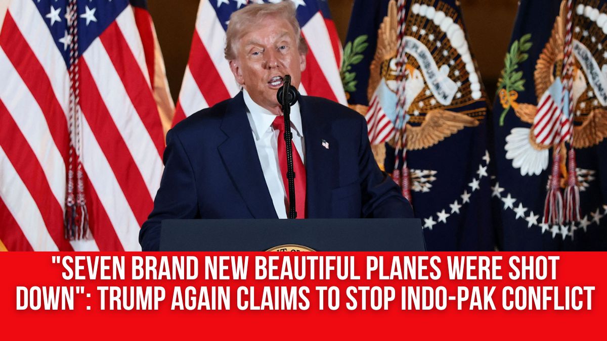 "Seven brand new beautiful planes were shot down": Trump again claims to stop Indo-Pak conflict