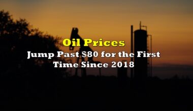 Oil Prices Jump Past $80 for the First Time Since 2018