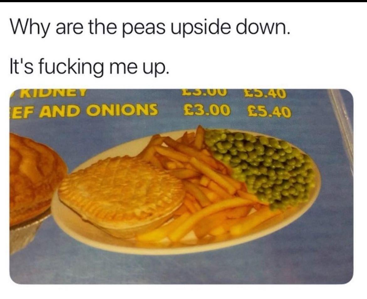 Upside down peas atre an affront to all humanity!