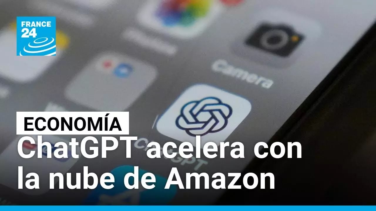 ChatGPT se impulsa con Amazon: un pacto de USD 38.000 millones para dominar la IA • FRANCE 24