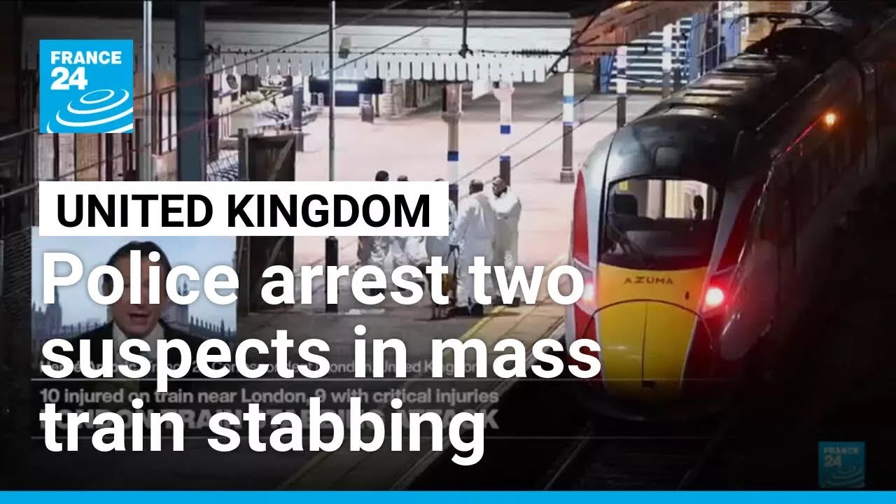 UK: Police arrest two suspects in mass train stabbing that leaves 10 wounded • FRANCE 24 English