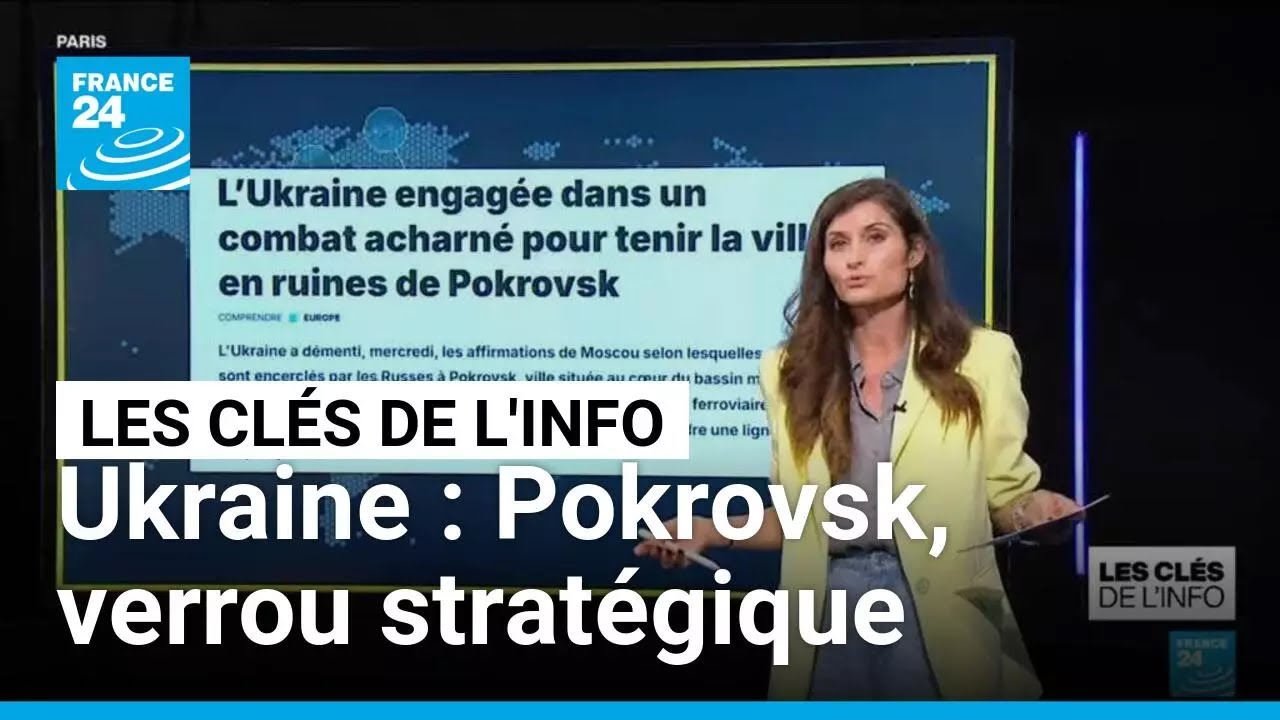 Ukraine : Pokrovsk, verrou stratégique • FRANCE 24