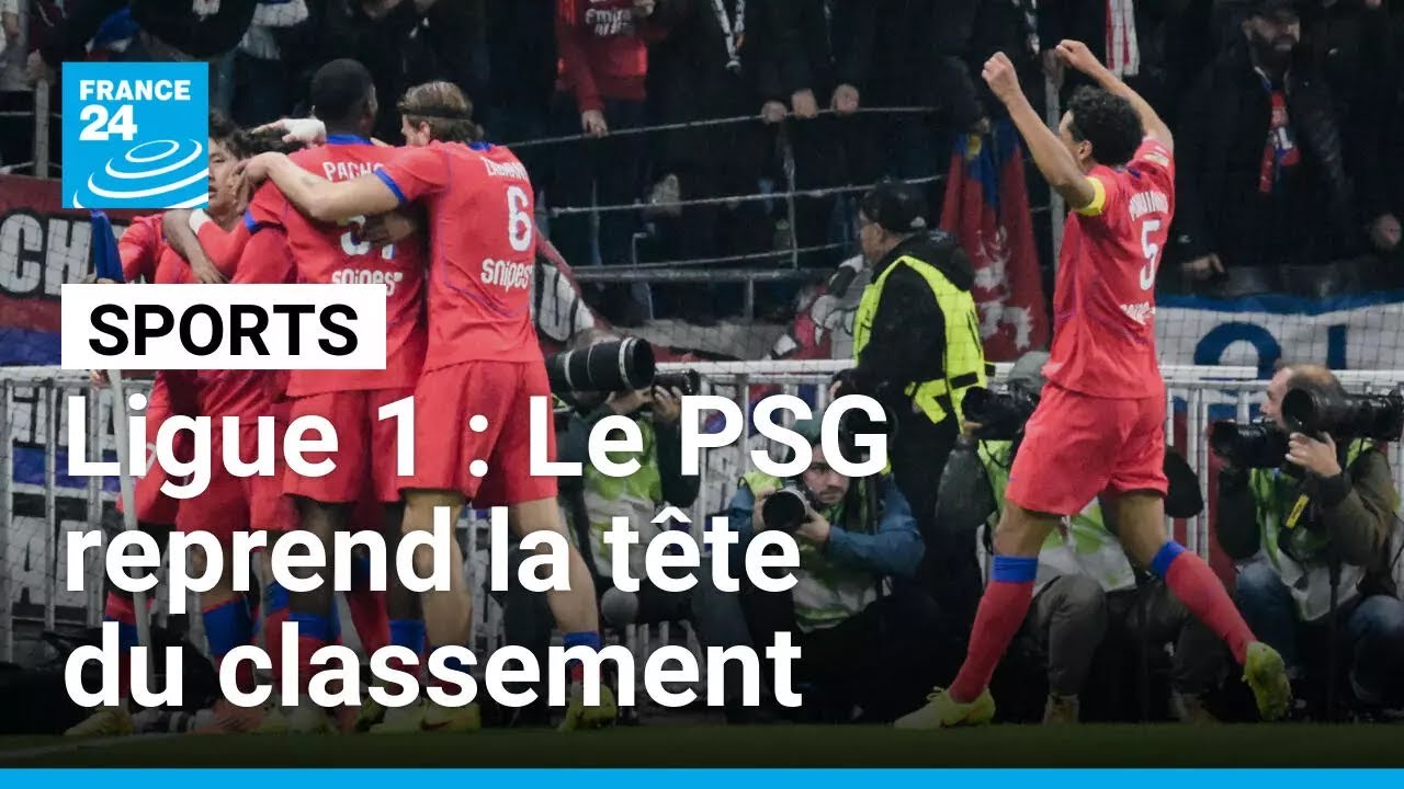 Ligue 1 : Le PSG s'impose de justesse à Lyon et reprend la tête du classement • FRANCE 24