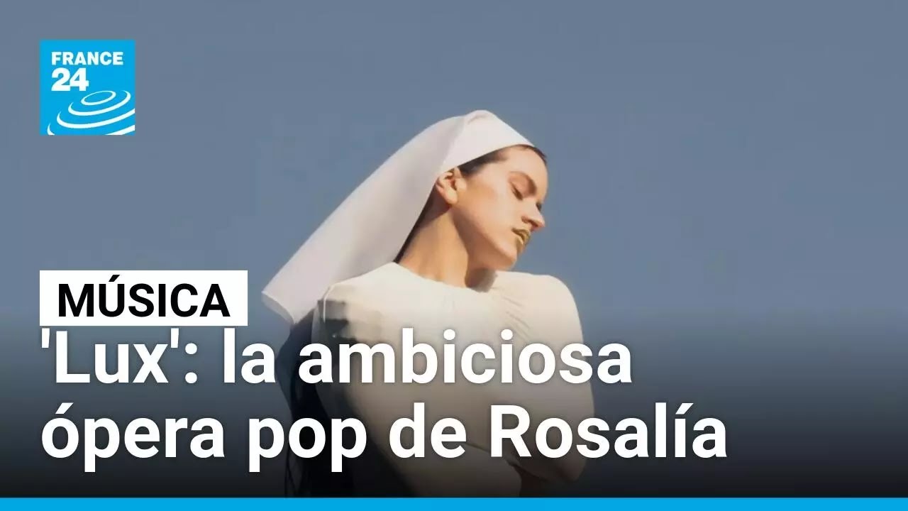 'Lux': el ambicioso cuarto álbum de Rosalía en forma de ópera pop • FRANCE 24 Español