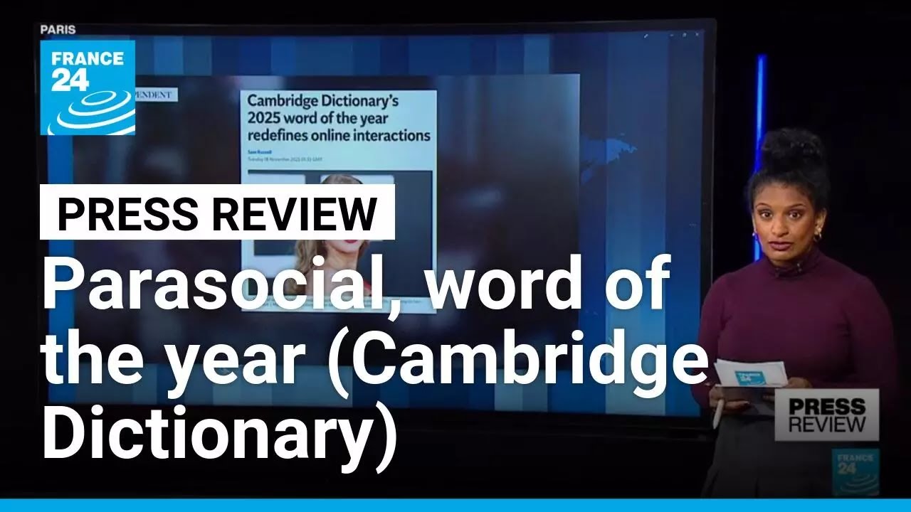 'Parasocial': Cambridge Dictionary's word of the year • FRANCE 24 English
