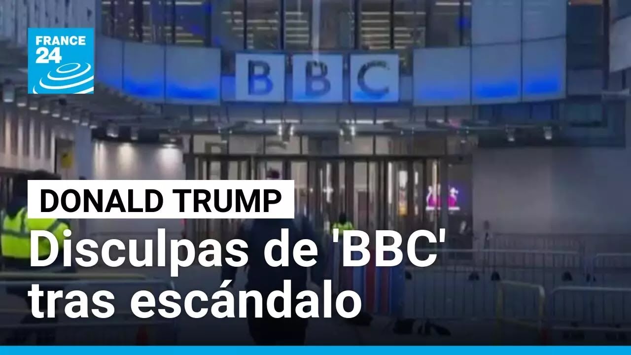 'BBC' anuncia envío de disculpa personal a Trump por escándalo de documental