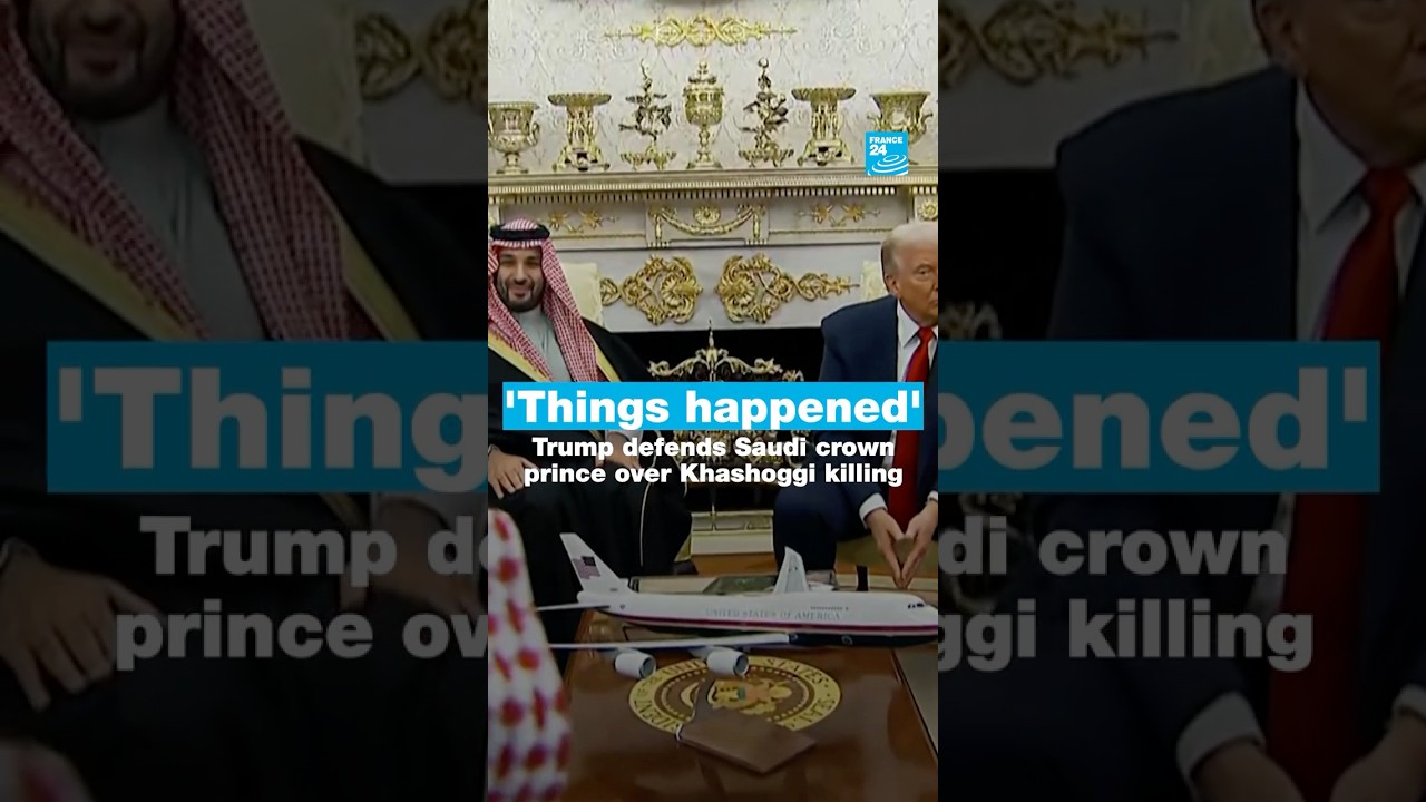 ‘Things happened’: Trump defends Saudi crown prince over Khashoggi killing • FRANCE 24 English
