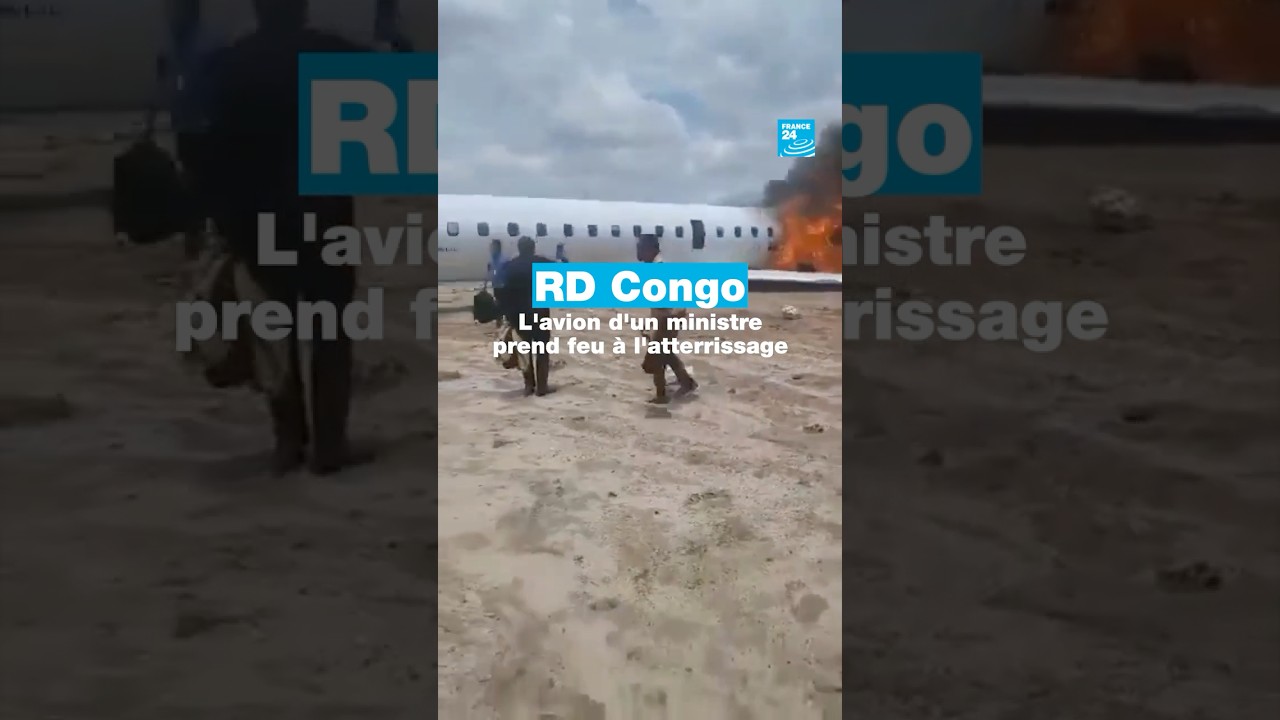 RD Congo : l'avion d'un ministre prend feu à l'atterrissage • FRANCE 24