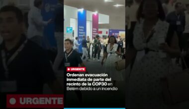 Ordenan evacuación inmediata de parte del recinto de la COP30 en Belém debido a un incendio