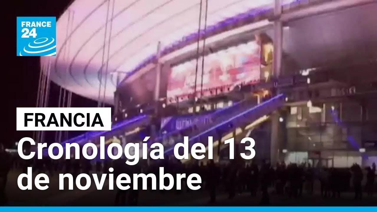 Cronología de los atentados del 13 de noviembre: explosiones, tiroteos y caos en París