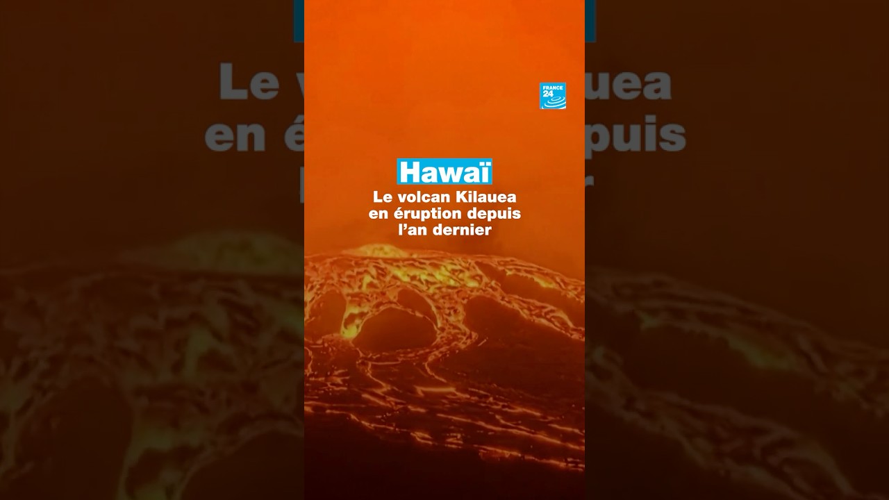Hawaï : le volcan Kilauea en éruption depuis l’an dernier • FRANCE 24