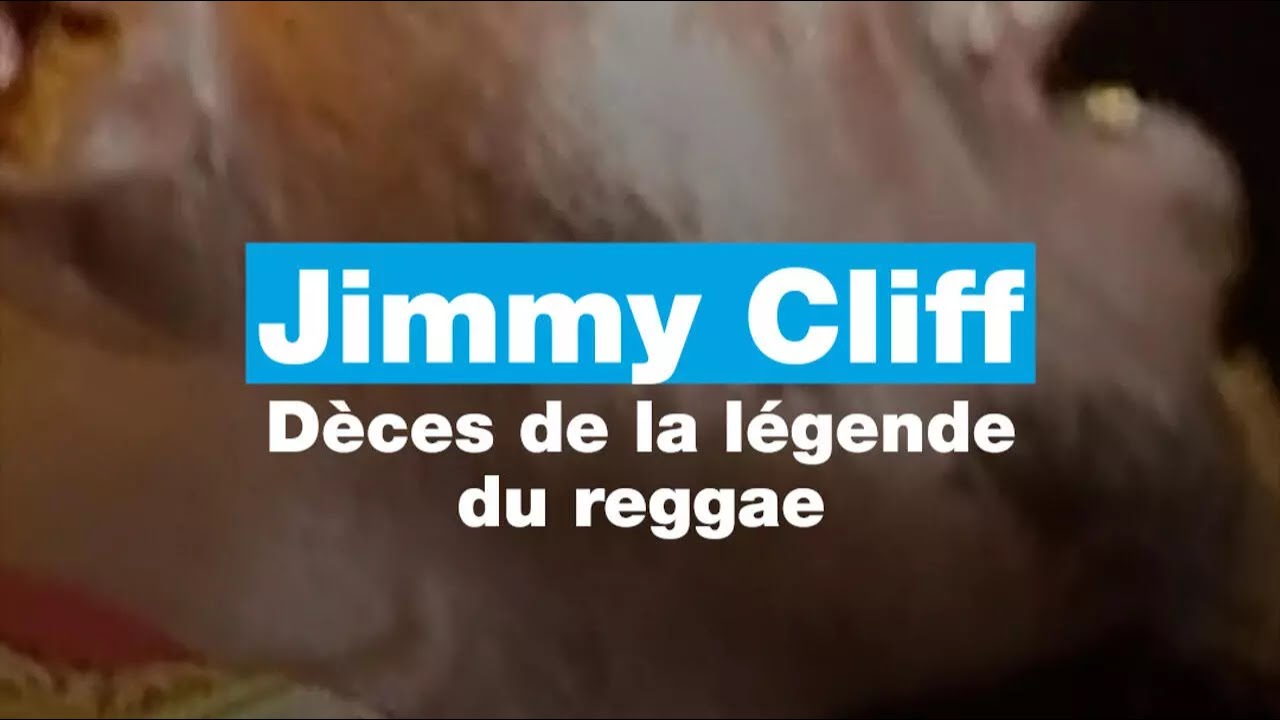 Jimmy Cliff, légende du reggae, est mort à l'âge de 81 ans • FRANCE 24