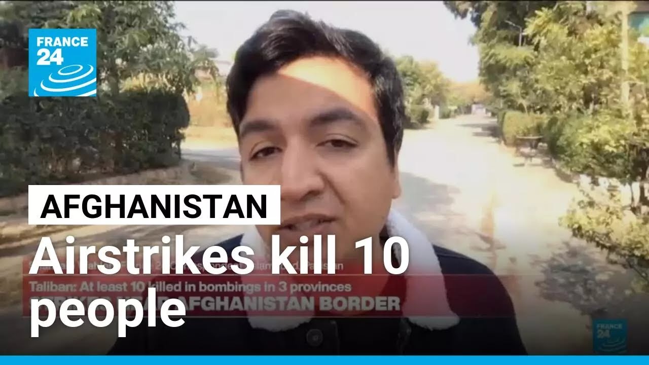 Afghanistan says Pakistani airstrikes have killed 10 people, mostly children • FRANCE 24 English
