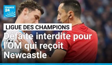 Ligue des champions : défaite interdite pour l'OM qui reçoit Newcastle • FRANCE 24