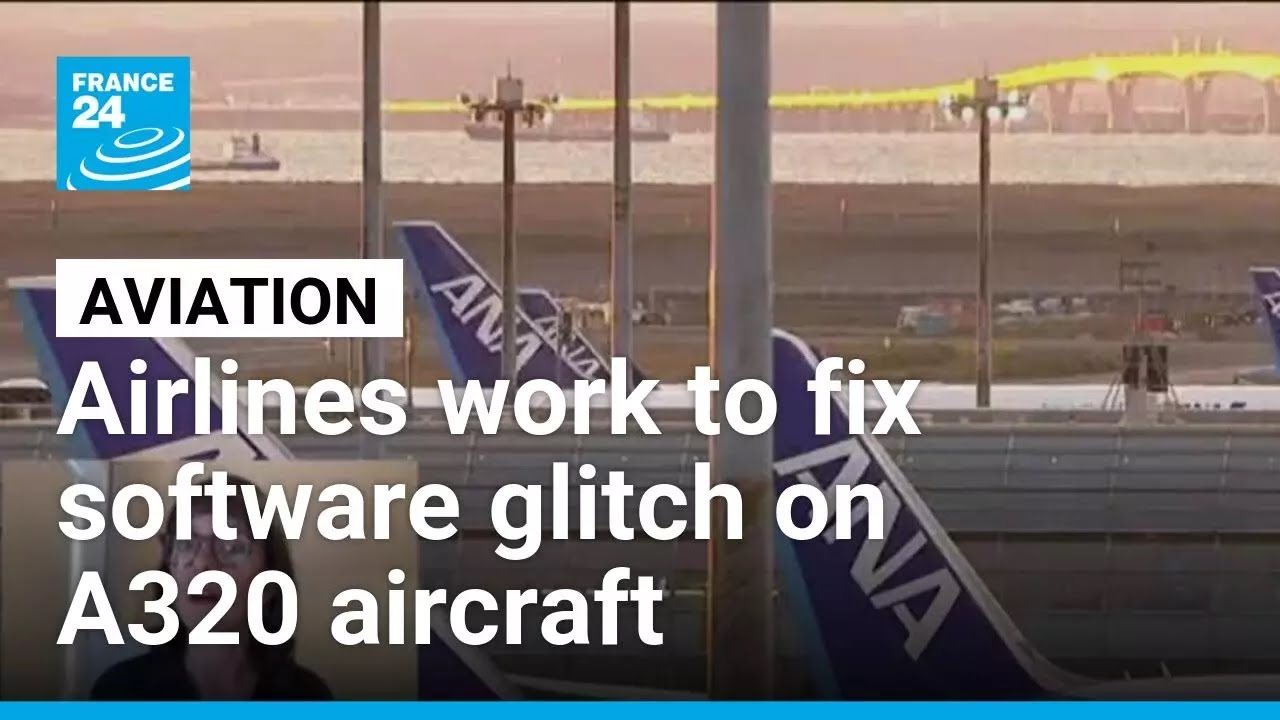 Airlines worldwide work to fix software glitch on A320 aircraft • FRANCE 24 English