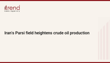 Iran's Parsi field heightens crude oil production