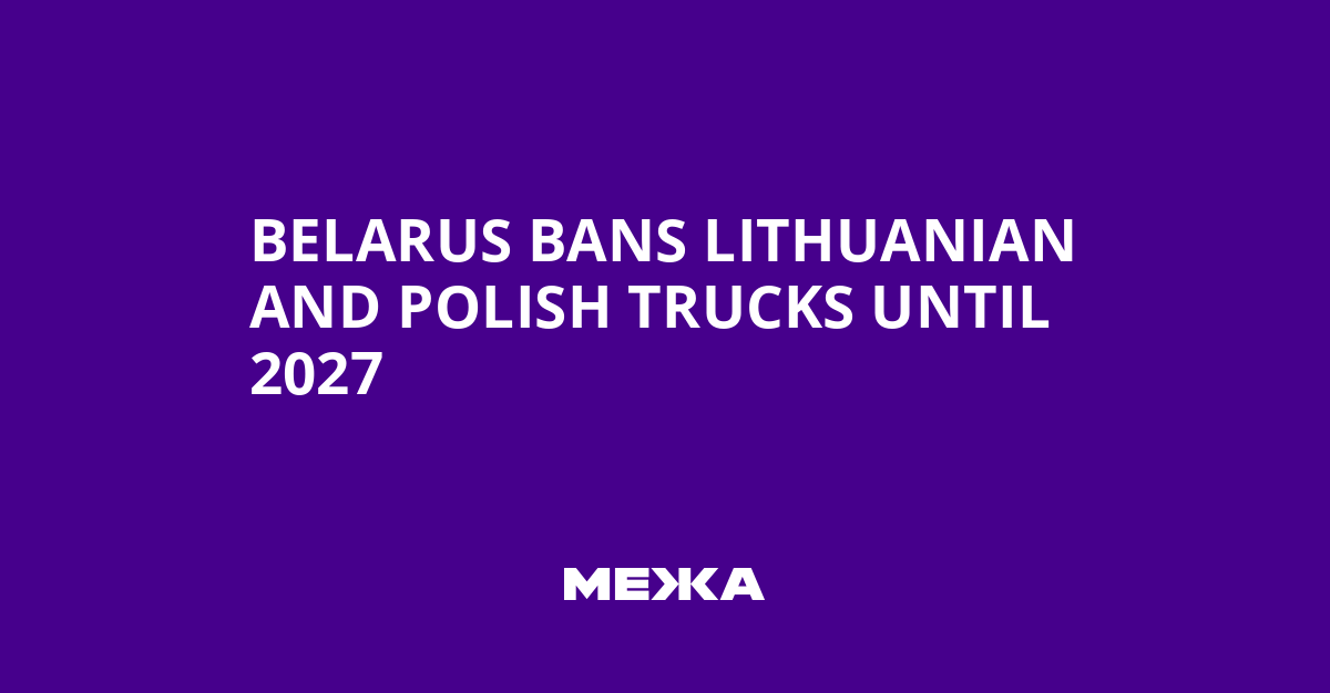 Belarus bans Lithuanian and Polish trucks until 2027 | Ukraine news