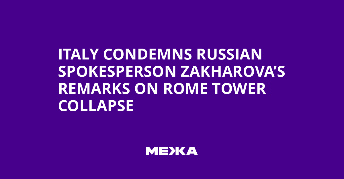Italy Condemns Russian Spokesperson Zakharova’s Remarks on Rome Tower Collapse | Ukraine news