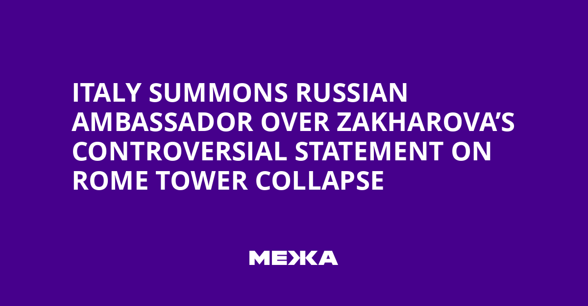 Italy summons Russian ambassador over Zakharova’s controversial statement on Rome tower collapse | Ukraine news