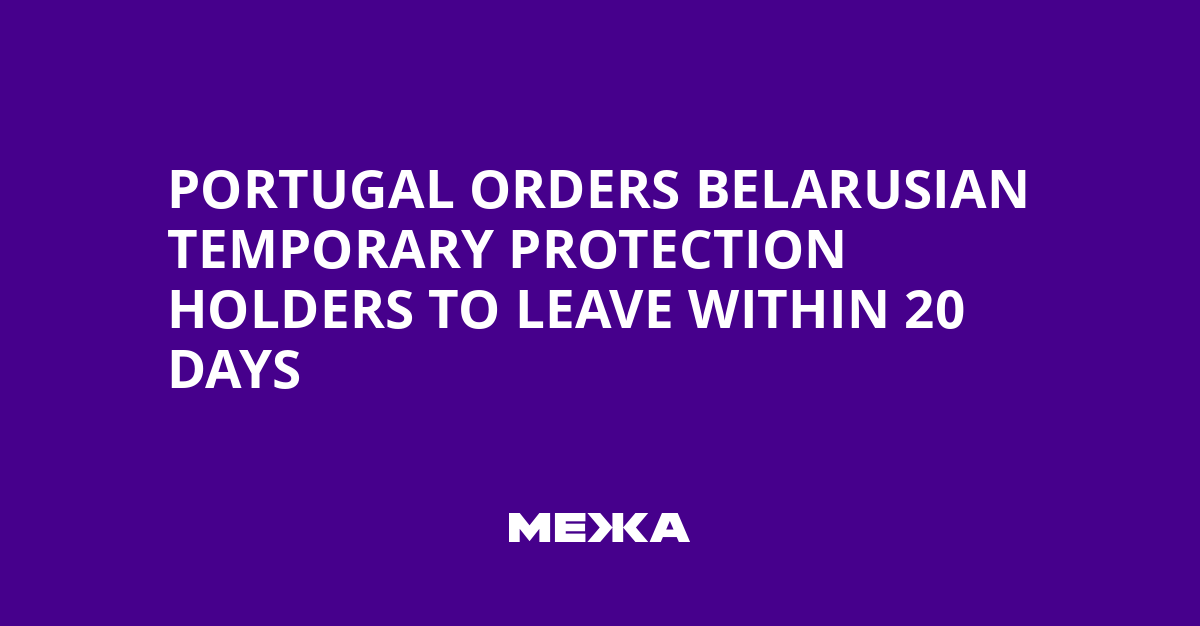 Portugal orders Belarusian temporary protection holders to leave within 20 days
