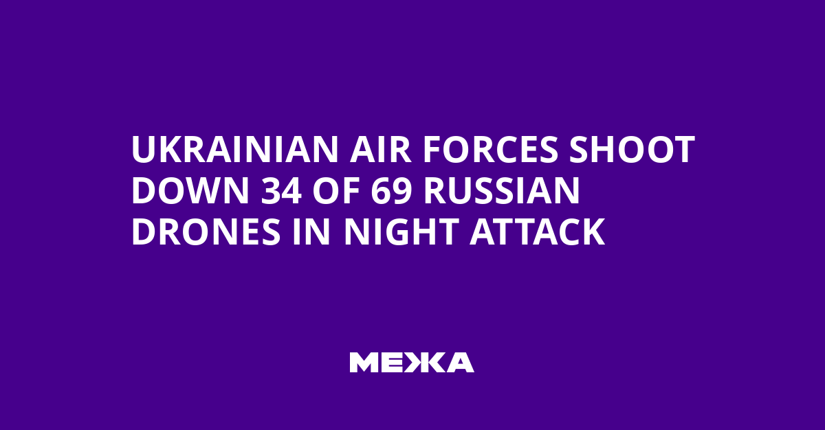 Ukrainian Air Forces Shoot Down 34 of 69 Russian Drones in Night Attack | Ukraine news