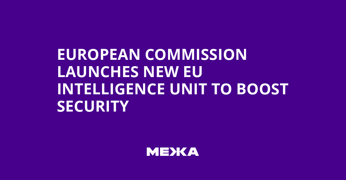 European Commission Launches New EU Intelligence Unit to Boost Security | Ukraine news